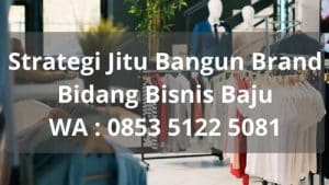 Strategi Jitu Bangun Brand Bidang Bisnis Baju