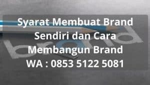 Syarat Membuat Brand Sendiri dan Cara Membangun Brand agar Sukses