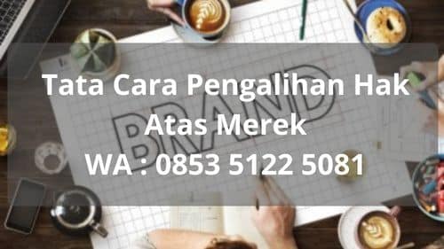 Tata Cara Pengalihan Hak Atas Merek